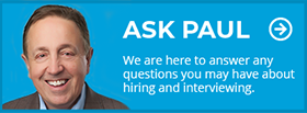 Ask Paul any questions about hiring or interviewing
